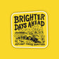 Brighter Days Ahead Sticker